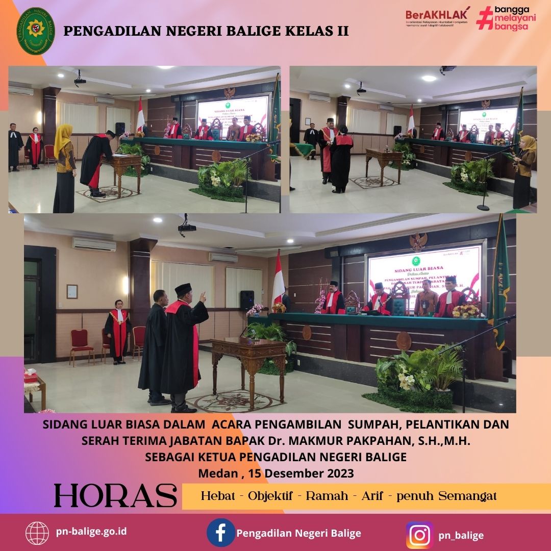 SIDANG LUAR BIASA DALAM  ACARA PENGAMBILAN  SUMPAH, PELANTIKAN DAN  SERAH TERIMA JABATAN BAPAK Dr. MAKMUR PAKPAHAN, S.H.,M.H.  SEBAGAI KETUA PENGADILAN NEGERI BALIGE.